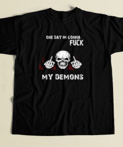 On Day Im Gonna Fuck My Demons T Shirt Style On Sale