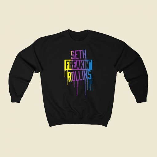 Seth Freakin Rollins Drip Sweatshirts Style