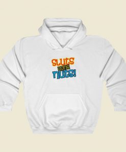 Sluts Gone Nuts Hoodie Style On Sale