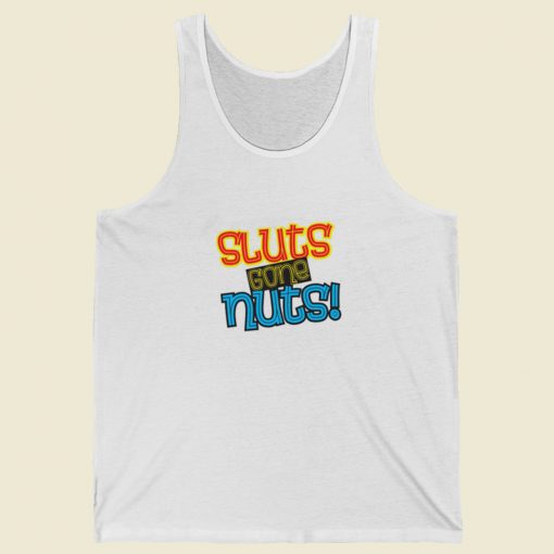 Sluts Gone Nuts Tank Top On Sale