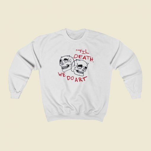 Til Death We Do Art Skull Sweatshirts Style On Sale