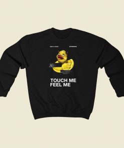 Touch Me Feel Me Duck Sweatshirts Style On Sale