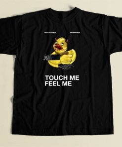 Touch Me Feel Me Duck T Shirt Style On Sale