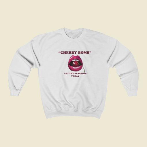 Cherry Bomb Get The Sensation Today Sweatshirts Style