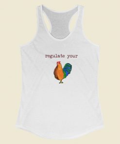 Chicken Regulate Your Racerback Tank Top On Sale