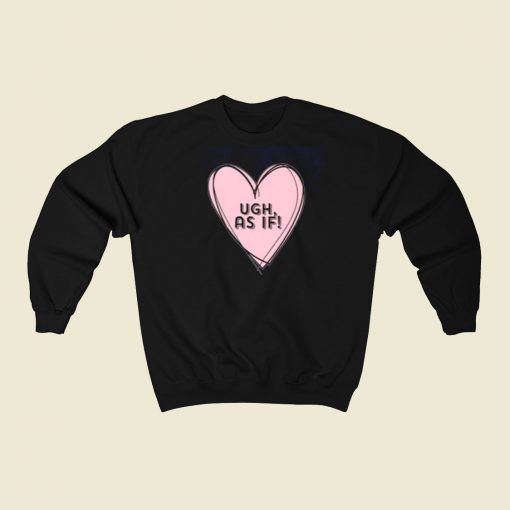 Clueless Ugh As If Pink Drawn Heart Sweatshirts Style