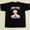 Cum Fast I Got Anime To Watch T Shirt Style