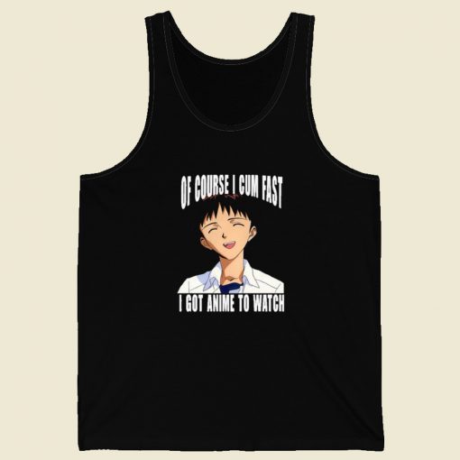 Cum Fast I Got Anime To Watch Tank Top On Sale