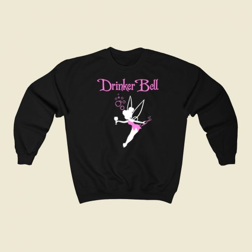 Drinker Bell Funny Sweatshirts Style On Sale