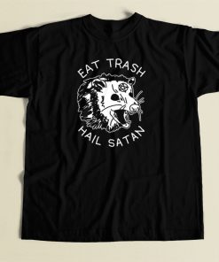 Eat Trash Hail Satan T Shirt Style