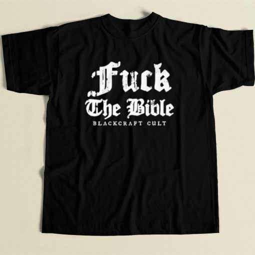 Fuck The Bible Blackcraft Cult T Shirt Style On Sale