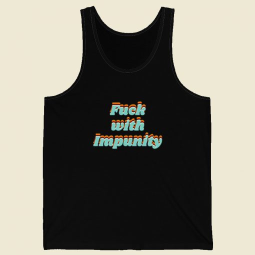 Fuck With Impunity Tank Top On Sale