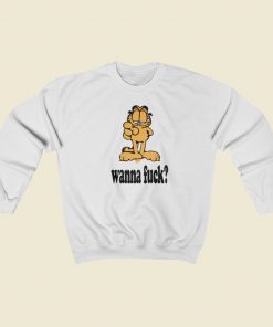 Garfield Wanna Fuck Sweatshirts Style