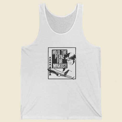 Hold The Plane For Minkus Tank Top On Sale