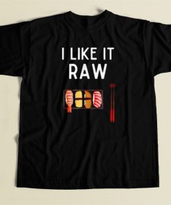 I Like It Raw Sushi T Shirt Style On Sale