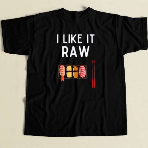 I Like It Raw Sushi T Shirt Style On Sale