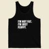 Im Not Fat Im Just Fluffy Tank Top On Sale