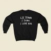 Lie Down I Think I Love You Sweatshirts Style On Sale