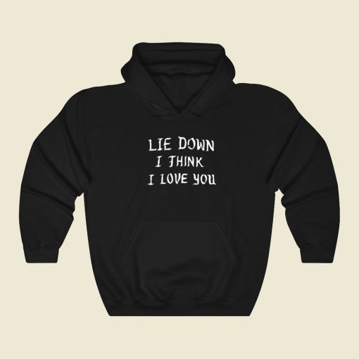 Lie Down I Think I Love You Hoodie Style On Sale