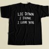 Lie Down I Think I Love You T Shirt Style On Sale