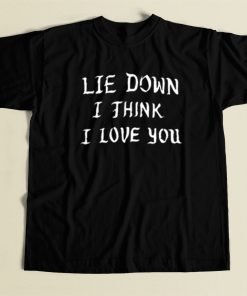 Lie Down I Think I Love You T Shirt Style On Sale