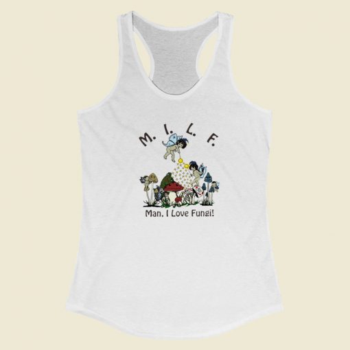 MILF Man I Love Fungi Racerback Tank Top On Sale