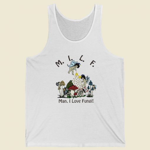 MILF Man I Love Fungi Tank Top On Sale