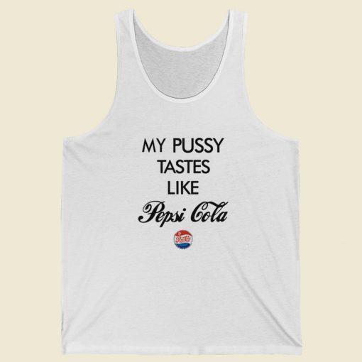 My Pussy Tastes Like Pepsi Cola Tank Top On Sale