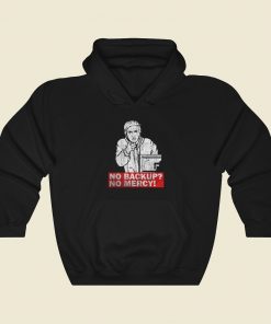 No Backup No Mercy Hoodie Style On Sale