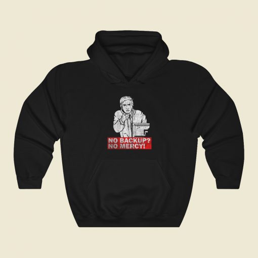 No Backup No Mercy Hoodie Style On Sale