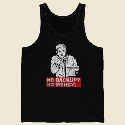 No Backup No Mercy Tank Top On Sale