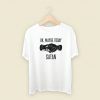 Ok Maybe Today Satan T Shirt Style On Sale