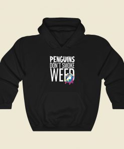 Penguins Dont Smoke Weed Hoodie Style