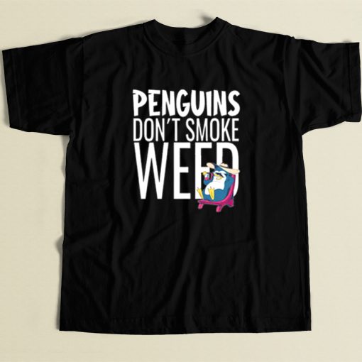 Penguins Dont Smoke Weed T Shirt Style On Sale