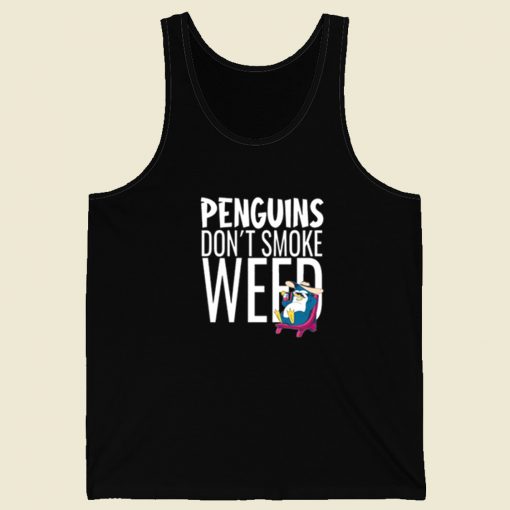 Penguins Dont Smoke Weed Tank Top On Sale