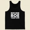 Roe Roe Roe Your Vote White Tank Top