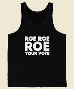 Roe Roe Roe Your Vote White Tank Top