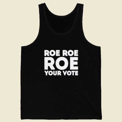 Roe Roe Roe Your Vote White Tank Top