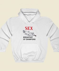 Sex Breakfast of Champions Hoodie Style