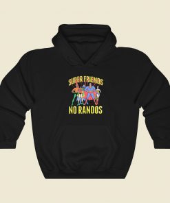 Superfriends No Randos Graphic Hoodie Style