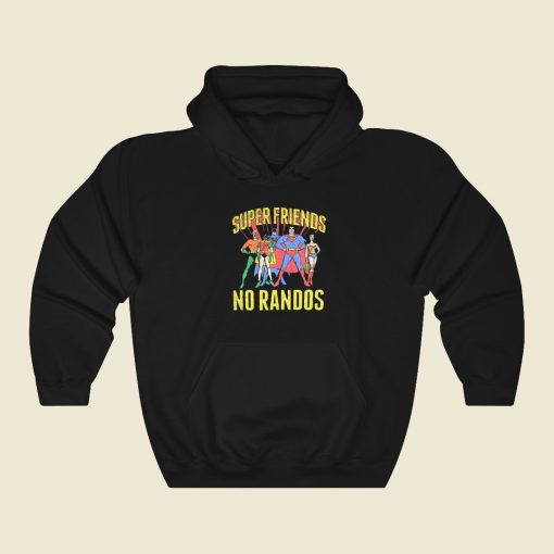 Superfriends No Randos Graphic Hoodie Style