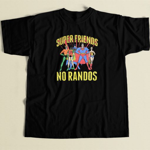 Superfriends No Randos Graphic T Shirt Style