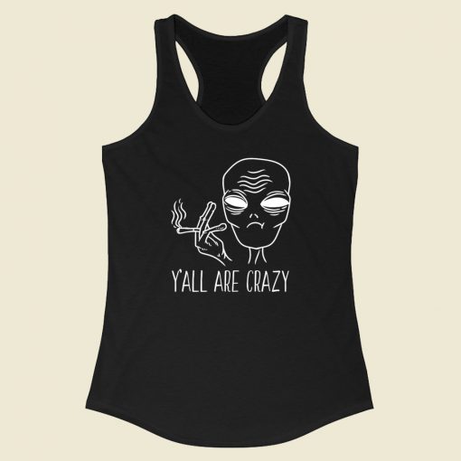 Yall Are Crazy Funny Alien Racerback Tank Top