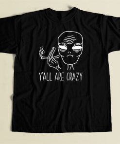 Yall Are Crazy Funny Alien T Shirt Style On Sale