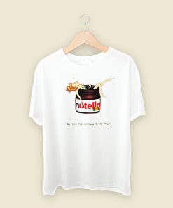 You Are The Nutella T Shirt Style On Sale