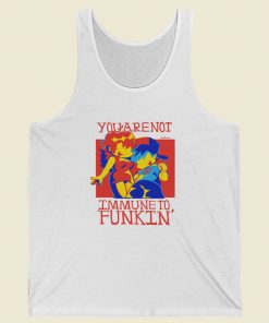 You are Not Immune To Funkin Tank Top On Sale