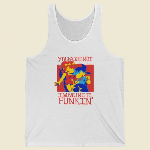 You are Not Immune To Funkin Tank Top On Sale