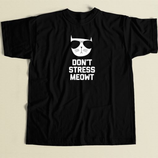 Dont Stress Meowt Funny T Shirt Style