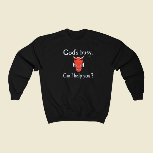 God Busy Can I Help You Devil Sweatshirts Style