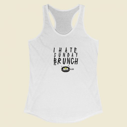 I Hate Sunday Brunch Racerback Tank Top